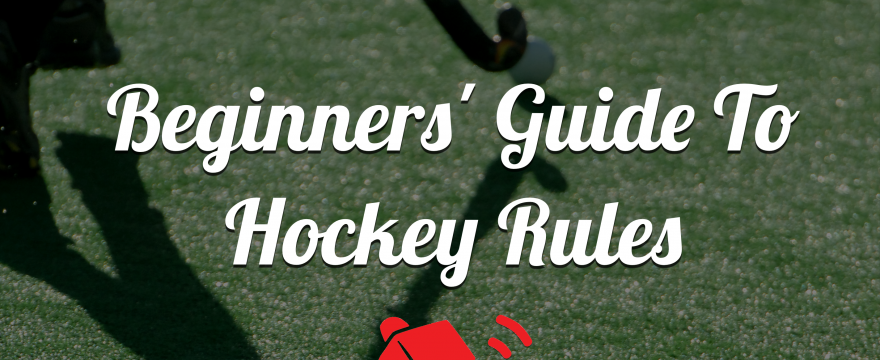 Beginners’ Guide To Hockey Rules