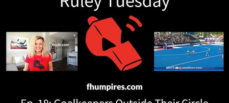 Goalkeepers Outside Their Circle | How to Apply the Rules of Hockey | #RuleyTuesday Ep. 18